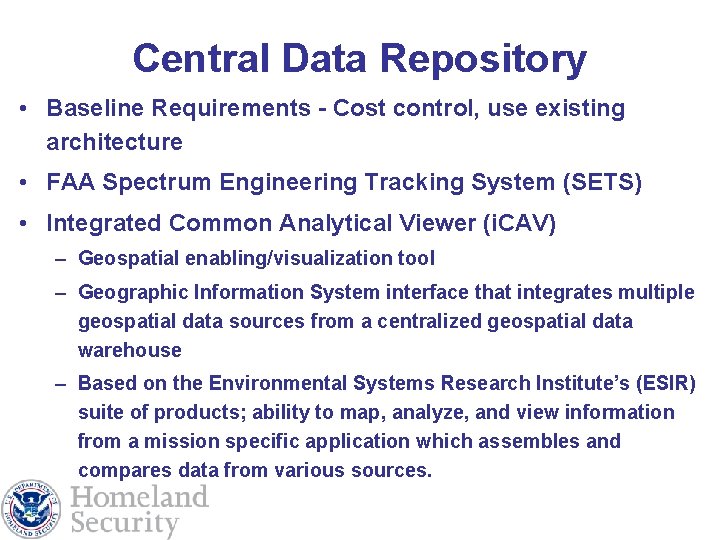 Central Data Repository • Baseline Requirements - Cost control, use existing architecture • FAA
