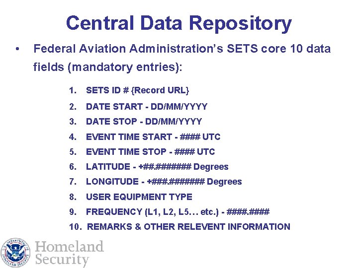 Central Data Repository • Federal Aviation Administration’s SETS core 10 data fields (mandatory entries):