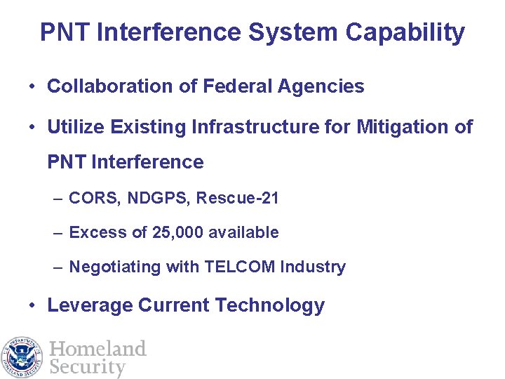 PNT Interference System Capability • Collaboration of Federal Agencies • Utilize Existing Infrastructure for