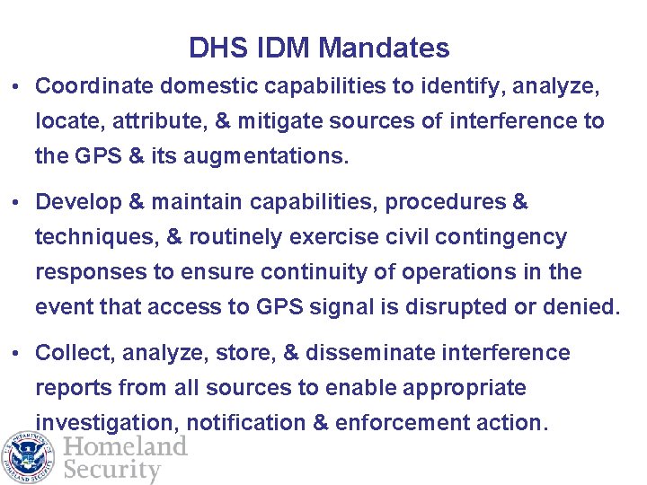 DHS IDM Mandates • Coordinate domestic capabilities to identify, analyze, locate, attribute, & mitigate
