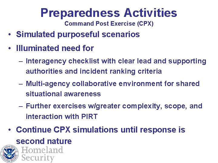 Preparedness Activities Command Post Exercise (CPX) • Simulated purposeful scenarios • Illuminated need for