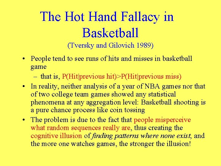 The Hot Hand Fallacy in Basketball (Tversky and Gilovich 1989) • People tend to