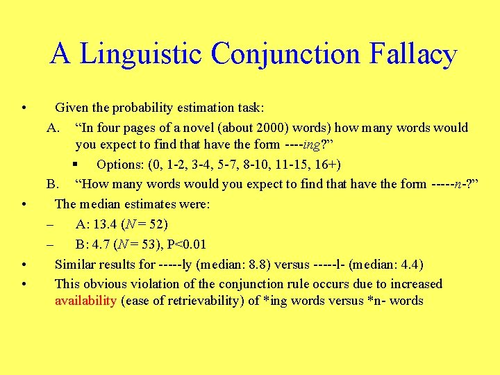 A Linguistic Conjunction Fallacy • • Given the probability estimation task: A. “In four