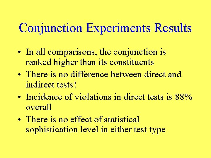 Conjunction Experiments Results • In all comparisons, the conjunction is ranked higher than its