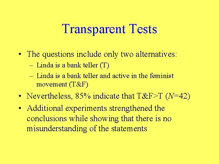 Transparent Tests • The questions include only two alternatives: – Linda is a bank