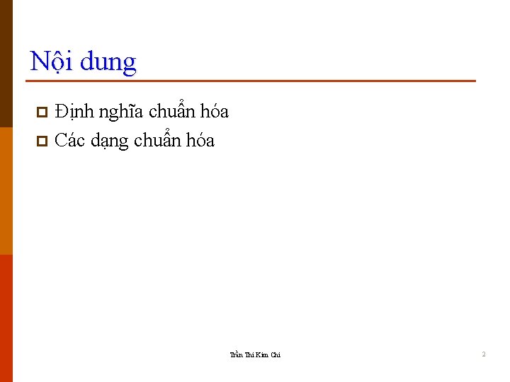 Nội dung Định nghĩa chuẩn hóa p Các dạng chuẩn hóa p Trần Thi