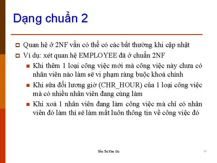 Dạng chuẩn 2 p p Quan hệ ở 2 NF vẫn có thể có