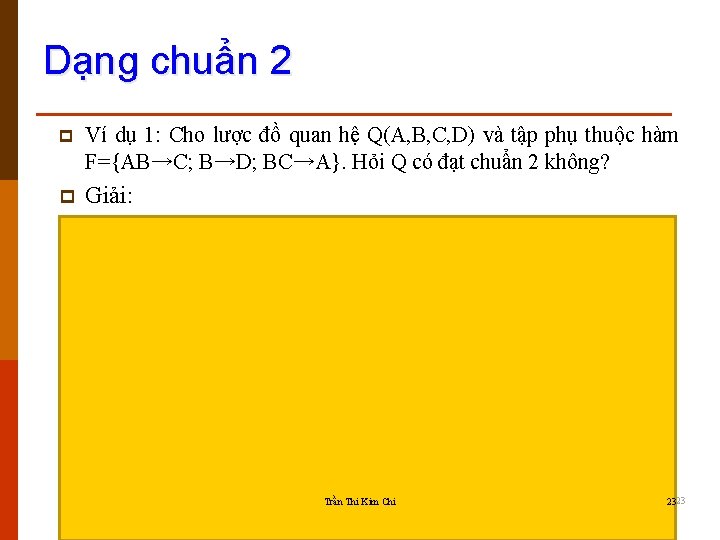 Dạng chuẩn 2 p Ví dụ 1: Cho lược đồ quan hệ Q(A, B,