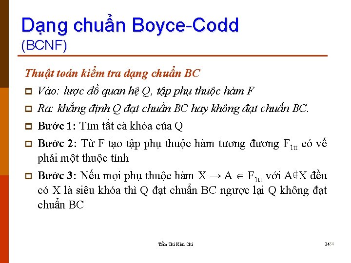 Dạng chuẩn Boyce-Codd (BCNF) Thuật toán kiểm tra dạng chuẩn BC p Vào: lược