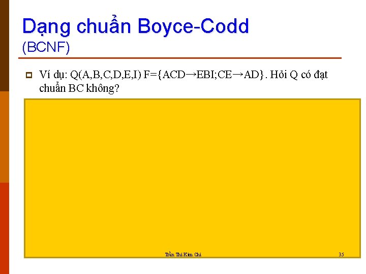 Dạng chuẩn Boyce-Codd (BCNF) p p Ví dụ: Q(A, B, C, D, E, I)