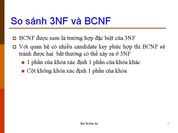 So sánh 3 NF và BCNF p p BCNF được xem là trường hợp
