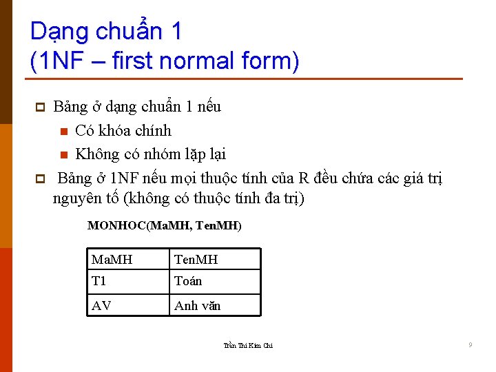 Dạng chuẩn 1 (1 NF – first normal form) p p Bảng ở dạng