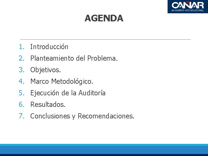 AGENDA 1. Introducción 2. Planteamiento del Problema. 3. Objetivos. 4. Marco Metodológico. 5. Ejecución