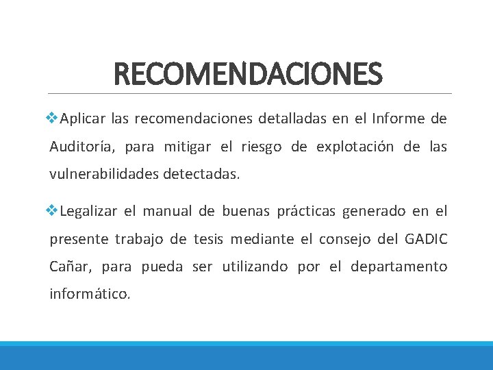 RECOMENDACIONES v. Aplicar las recomendaciones detalladas en el Informe de Auditoría, para mitigar el