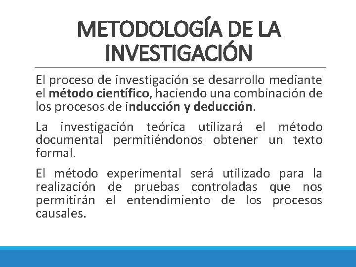 METODOLOGÍA DE LA INVESTIGACIÓN El proceso de investigación se desarrollo mediante el método científico,