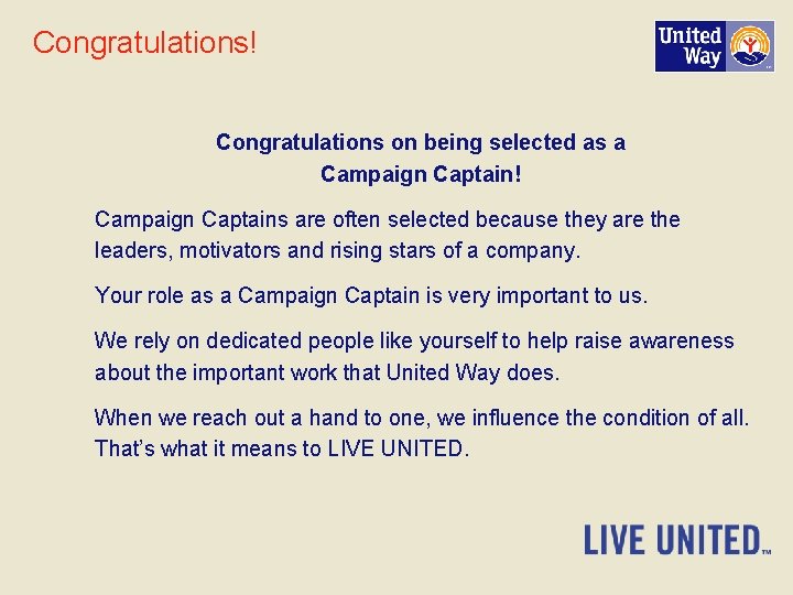 Congratulations! Congratulations on being selected as a Campaign Captain! Campaign Captains are often selected