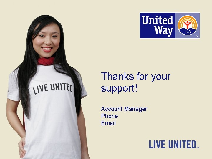 Thanks for your support! Account Manager Phone Email 