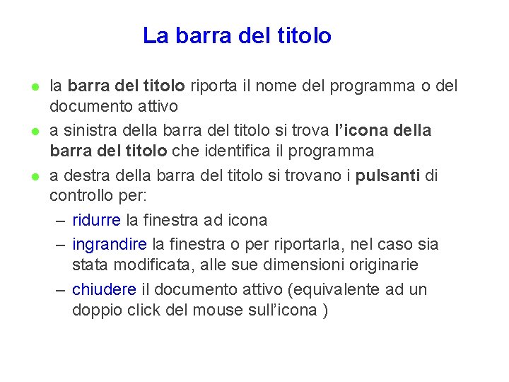 La barra del titolo l la barra del titolo riporta il nome del programma La barra del titolo l la barra del titolo riporta il nome del programma