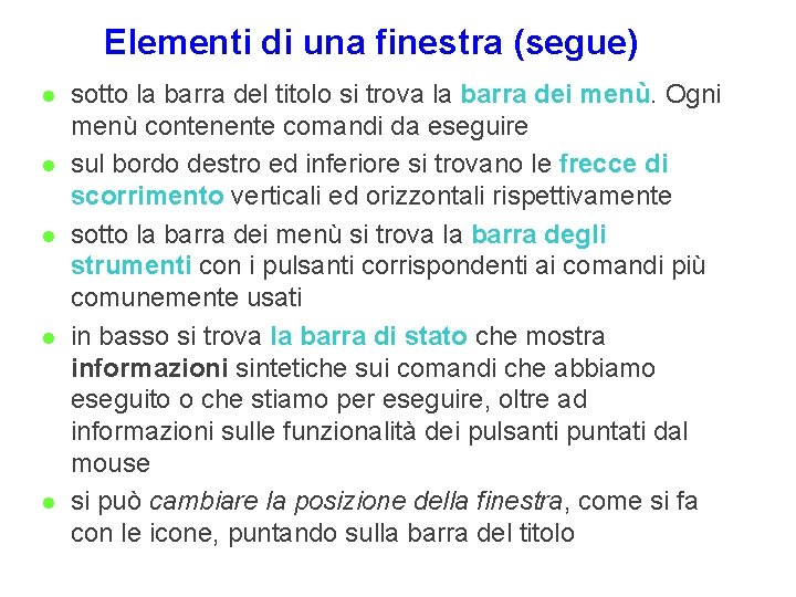 Elementi di una finestra (segue) l l l sotto la barra del titolo si Elementi di una finestra (segue) l l l sotto la barra del titolo si