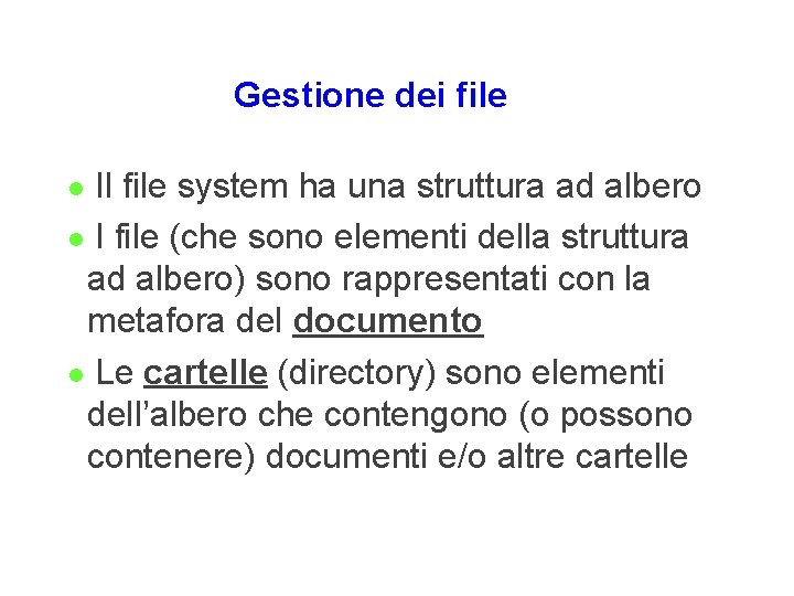 Gestione dei file Il file system ha una struttura ad albero l I file Gestione dei file Il file system ha una struttura ad albero l I file