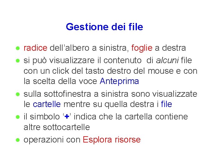 Gestione dei file l l l radice dell’albero a sinistra, foglie a destra si Gestione dei file l l l radice dell’albero a sinistra, foglie a destra si
