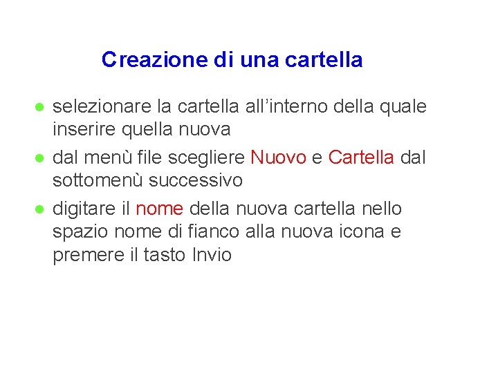 Creazione di una cartella l l l selezionare la cartella all’interno della quale inserire Creazione di una cartella l l l selezionare la cartella all’interno della quale inserire