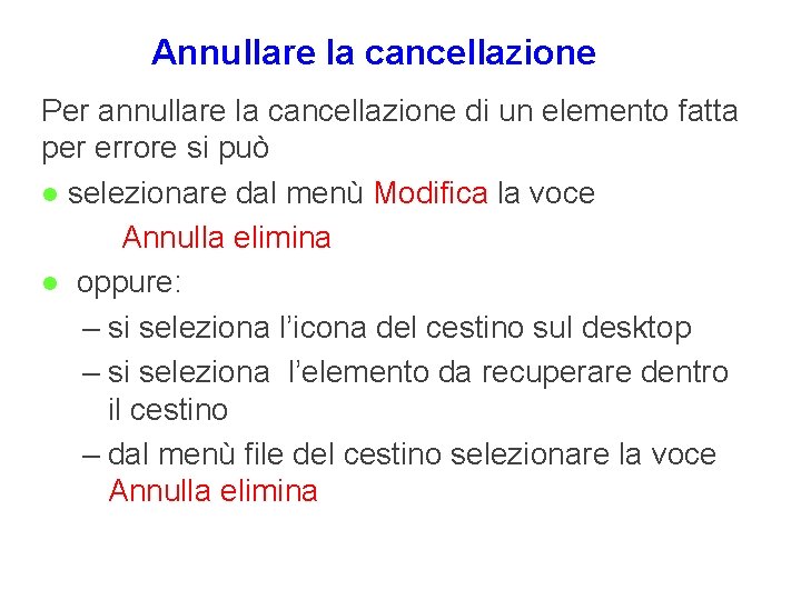 Annullare la cancellazione Per annullare la cancellazione di un elemento fatta per errore si Annullare la cancellazione Per annullare la cancellazione di un elemento fatta per errore si