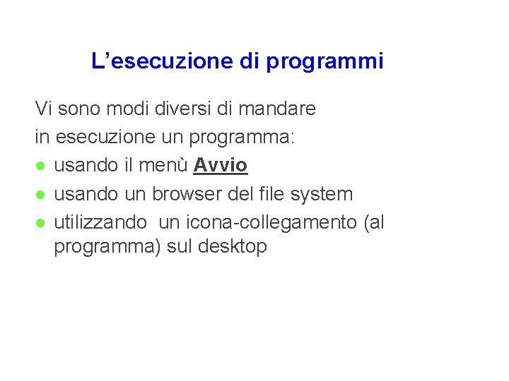 L’esecuzione di programmi Vi sono modi diversi di mandare in esecuzione un programma: l L’esecuzione di programmi Vi sono modi diversi di mandare in esecuzione un programma: l
