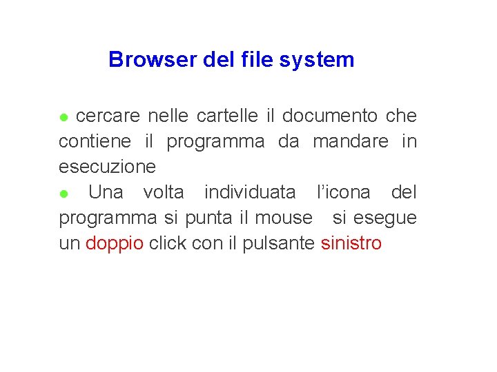 Browser del file system cercare nelle cartelle il documento che contiene il programma da Browser del file system cercare nelle cartelle il documento che contiene il programma da