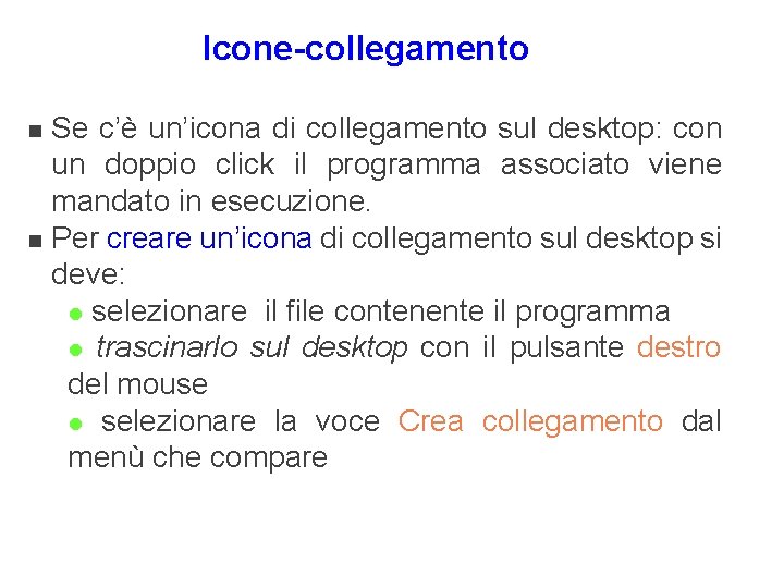 Icone-collegamento Se c’è un’icona di collegamento sul desktop: con un doppio click il programma Icone-collegamento Se c’è un’icona di collegamento sul desktop: con un doppio click il programma