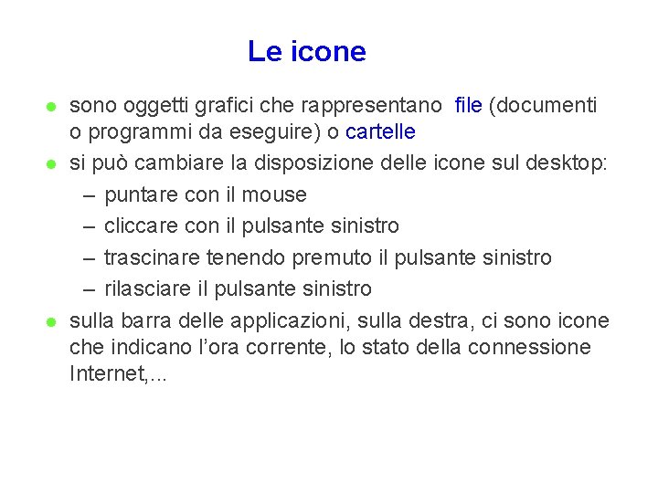 Le icone l l l sono oggetti grafici che rappresentano file (documenti o programmi Le icone l l l sono oggetti grafici che rappresentano file (documenti o programmi