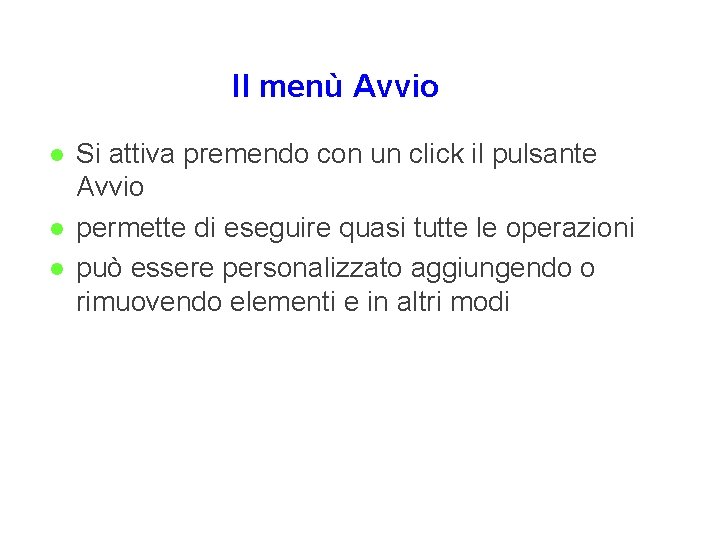 Il menù Avvio l l l Si attiva premendo con un click il pulsante Il menù Avvio l l l Si attiva premendo con un click il pulsante
