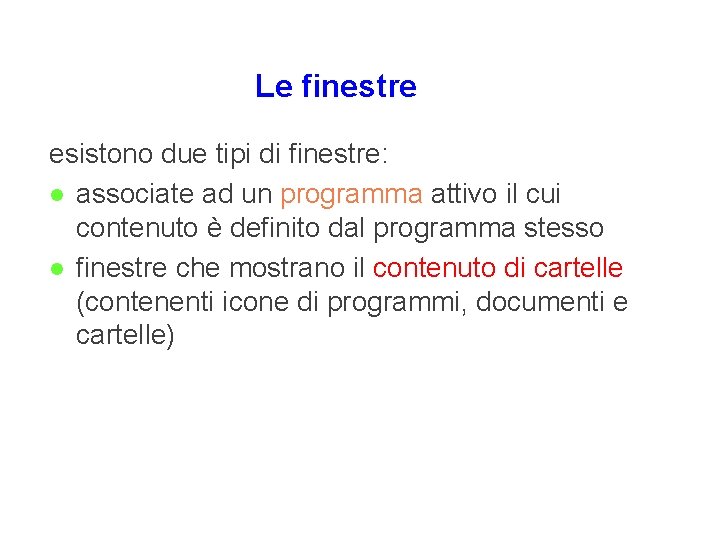 Le finestre esistono due tipi di finestre: l associate ad un programma attivo il Le finestre esistono due tipi di finestre: l associate ad un programma attivo il