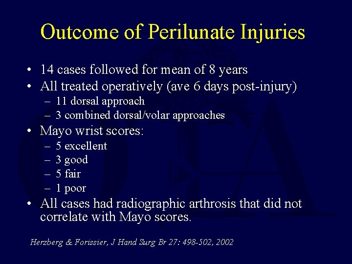 Outcome of Perilunate Injuries • 14 cases followed for mean of 8 years •