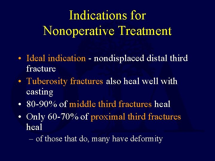 Indications for Nonoperative Treatment • Ideal indication - nondisplaced distal third fracture • Tuberosity
