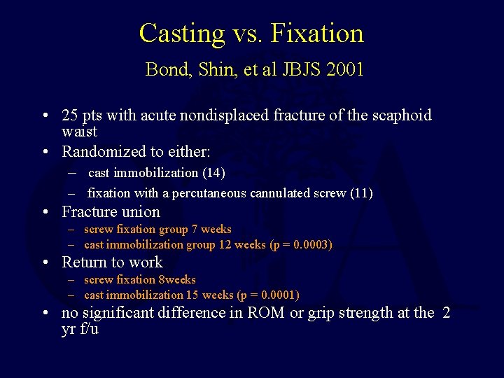 Casting vs. Fixation Bond, Shin, et al JBJS 2001 • 25 pts with acute
