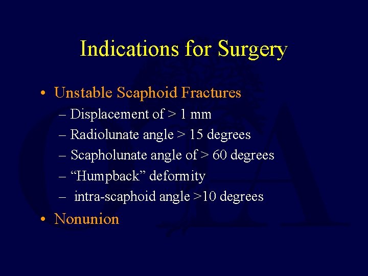 Indications for Surgery • Unstable Scaphoid Fractures – Displacement of > 1 mm –
