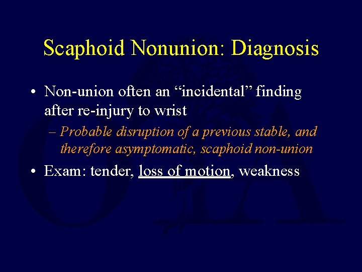 Scaphoid Nonunion: Diagnosis • Non-union often an “incidental” finding after re-injury to wrist –