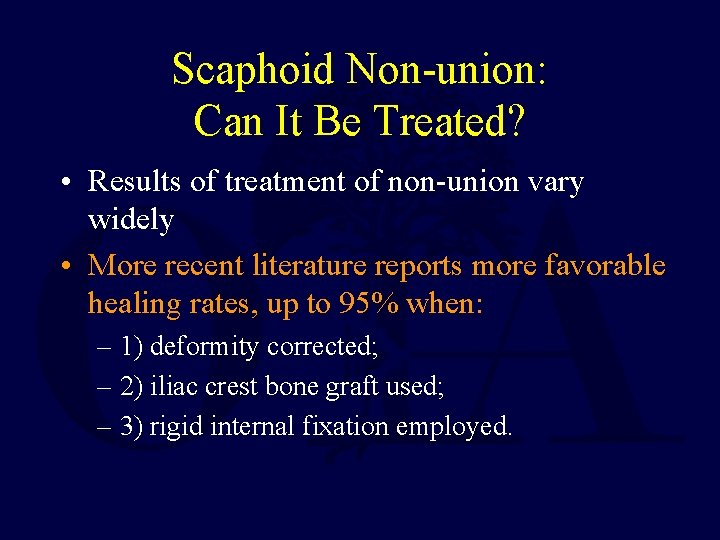 Scaphoid Non-union: Can It Be Treated? • Results of treatment of non-union vary widely