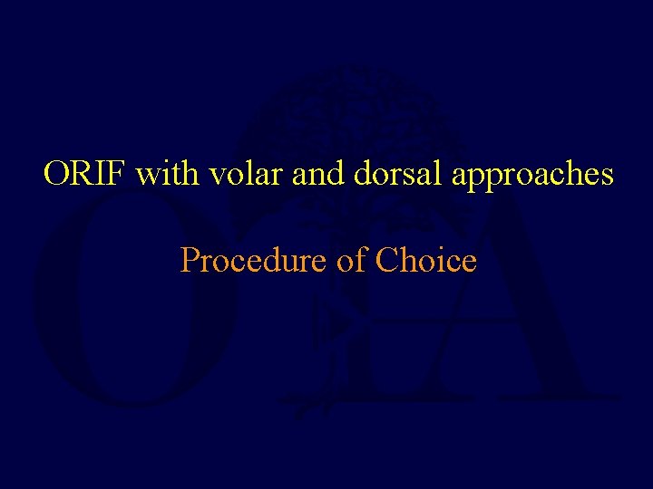 ORIF with volar and dorsal approaches Procedure of Choice 