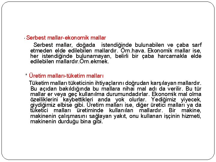 Serbest mallar-ekonomik mallar Serbest mallar, doğada istendiğinde bulunabilen ve çaba sarf etmeden elde edilebilen