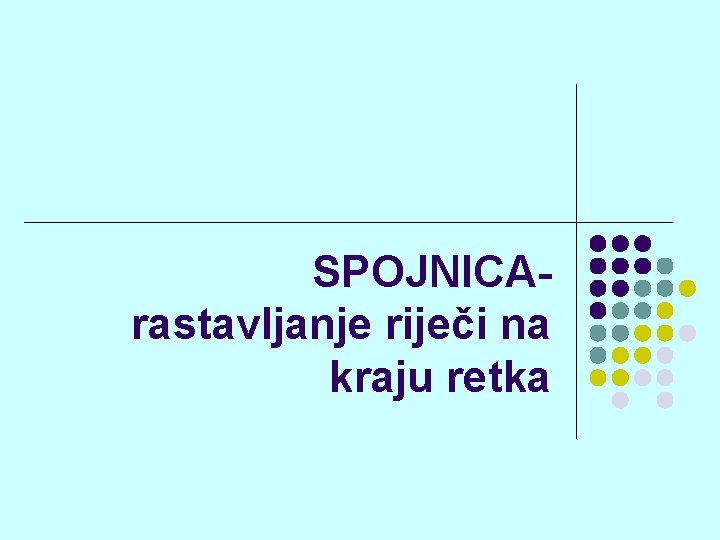 SPOJNICArastavljanje riječi na kraju retka 