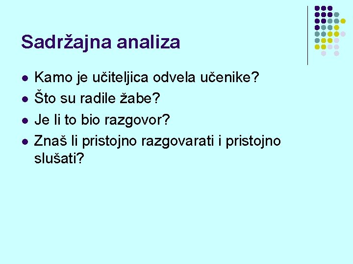 Sadržajna analiza l l Kamo je učiteljica odvela učenike? Što su radile žabe? Je