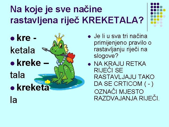 Na koje je sve načine rastavljena riječ KREKETALA? l kre ketala l kreke –