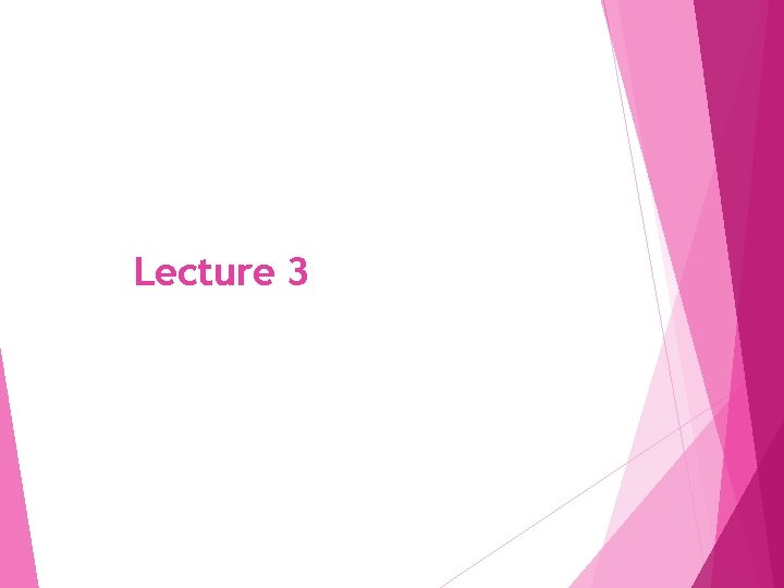 Lecture 3 