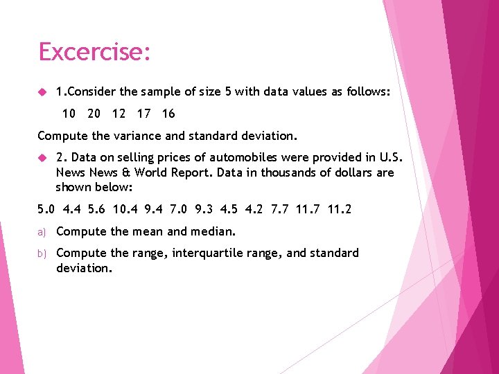 Excercise: 1. Consider the sample of size 5 with data values as follows: 10