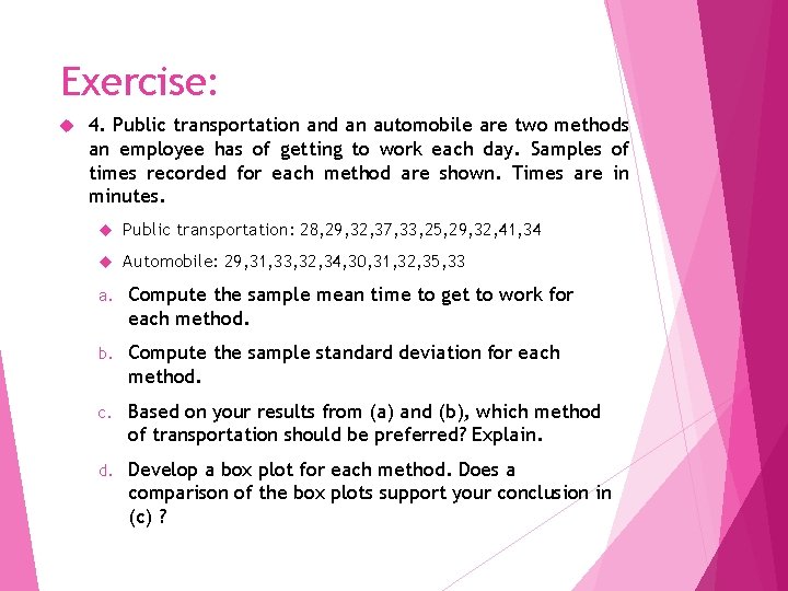 Exercise: 4. Public transportation and an automobile are two methods an employee has of