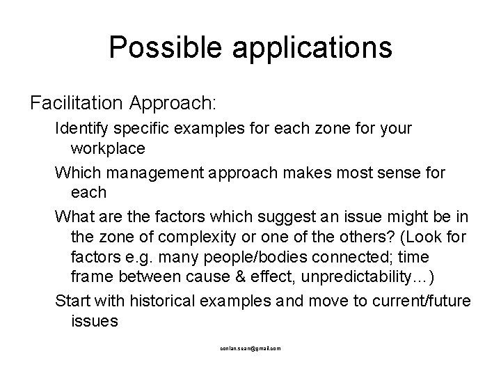 Possible applications Facilitation Approach: Identify specific examples for each zone for your workplace Which