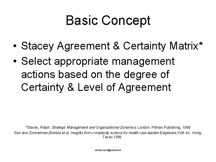 Basic Concept • Stacey Agreement & Certainty Matrix* • Select appropriate management actions based