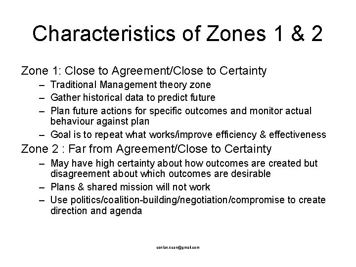 Characteristics of Zones 1 & 2 Zone 1: Close to Agreement/Close to Certainty –